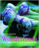 Wonderfoods: Amazing Ingredients and Recipes for Optimum Health