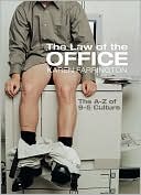 The Law of the Office: A Guide to the Culture of Working Nine to Five