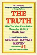 The Truth: What You Must Know Before December 21, 2012