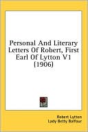 Personal and Literary Letters of Robert, First Earl of Lytton V1 (1906)
