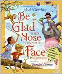 Be Glad Your Nose Is on Your Face and Other Poems