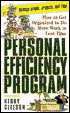 The Personal Efficiency Program: How to Get Organized to Do More Work in Less Time