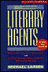 Literary Agents: What They Do, How They Do It, How to Find and Work with the Right One for You