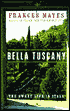 Bella Tuscany: The Sweet Life in Italy