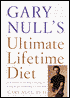 Gary Null's Ultimate Lifetime Diet: A Revolutionary All-Natural Program for Losing Weight and Building a Healthy Body