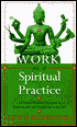 Work as a Spiritual Practice: A Practical Buddhist Approach to Inner Growth and Satisfaction on the Job