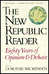 The New Republic Reader: Eighty Years of Opinion and Debate