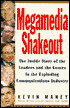 Megamedia Shakeout: The Inside Story of the Leaders and the Losers in the Exploding Communications Industry