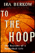 To the Hoop: The Seasons of a Basketball Life