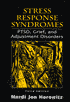 Stress Response Syndromes: PTSD, Grief, and Adjustment Disorders