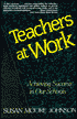 Teachers at Work: Achieving Success in Our Schools