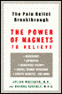 The Pain Relief Breakthrough: The Power of Magnets to Relieve Backaches, Arthritis, Menstrual Cramps, Carpal Tunnel Syndrome, Sports Injuries, and More