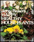 Jerry Baker's Happy, Healthy House Plants