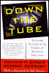 Down the Tube: An inside Account of the Failure of American Television