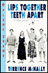 Lips Together, Teeth Apart: A Play