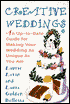 Creative Weddings: An Up-to-Date Guide for Making Your Wedding as Unique as You Are