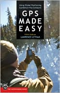 GPS Made Easy: Using Global Positioning Systems in the Outdoors