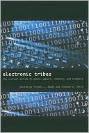Electronic Tribes: The Virtual Worlds of Geeks, Gamers, Shamans, and Scammers