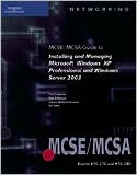 70-270 & 70-290: MCSE/MCSA Guide to Installing and Managing Microsoft Windows XP Professional and Windows Server 2003