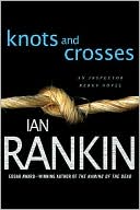 Knots and Crosses (Inspector John Rebus Series #1)