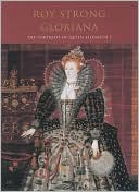 Gloriana: The Portraits of Queen Elizabeth I