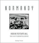 Normandy: Breaching the Atlantic Wall - From D-Day to the Breakout and Liberation