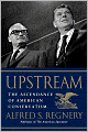Upstream: The Ascendance of American Conservatism