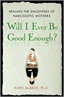 Will I Ever Be Good Enough? by Karyl McBride: Book Cover