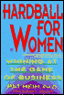 Hardball for Women: Winning at the Game of Business