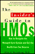 Insider's Guide to HMO'S: How to Navigate the Managed Care System and Get the Health Care You Deserve