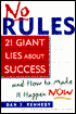 No Rules: 21 Giant Lies about Success and how to Make It Happen Now
