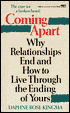 Coming Apart: Why Relationships End and How to Live Through the Ending of Yours