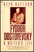 Fyodor Dostoyevsky: A Writer's Life