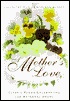 A Mother's Love: Classic Poems Celebrating the Maternal Heart