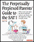 The Perpetually Perplexed Parents' Guide to the Sat I