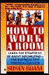 How to Work a Room: Learn the Strategies of Savvy Socializing for Business and Personal Success
