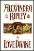 A Love Divine by Alexandra Ripley: Book Cover