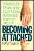 Becoming Attached: Unfolding the Mystery of the Infant-Mother Bond and Its Impact on Later Life