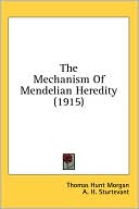 The Mechanism of Mendelian Heredity (1915)