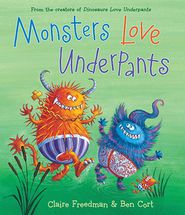 Monsters Love Underpants (Underpants Books Series)