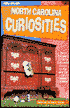 North Carolina Curiosities, 3rd: Jerry Bledsoe's Guide to Outlandish Things to See and Do in North Carolina