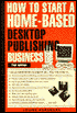 How to Start a Home-Based Desktop Publishing Business