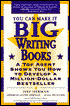 You Can Make It Big Writing Books: A Top Agent Shows How to Develop a Million-Dollar Bestseller