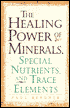 The Healing Power of Minerals, Special Nutrients, and Trace Elements