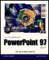 The Essential PowerPoint 97 Book: The Get It Done Tutorial