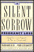 A Silent Sorrow: Pregnancy Loss: Guidance and Support for You and Your Family