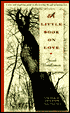 A Little Book on Love: A Wise and Inspiring Guide to Discover the Gift of Lasting Love