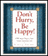 Don't Hurry, Be happy! 650 Smart Ways to Slow Down and Enjoy Life