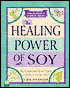 The Healing Power of Soy: The Enlightened Person's Guide to Nature's Wonder Food