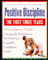 Positive Discipline: The First Three Years: From Infant To Toddler - Laying The Foundation For Raising A Capable, Confident Child